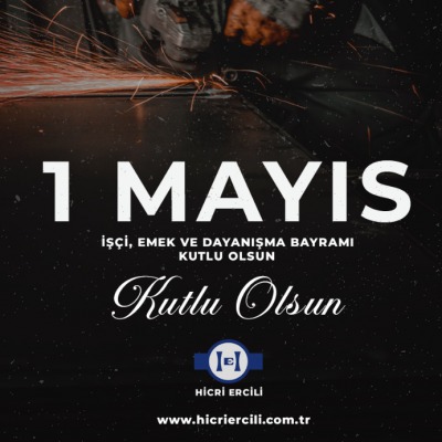 1 Mayıs İşçi, Emek ve Dayanışma Bayramı Kutlu Olsun